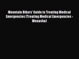 Mountain Bikers' Guide to Treating Medical Emergencies (Treating Medical Emergencies - Menasha)