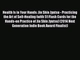 Health Is in Your Hands: Jin Shin Jyutsu - Practicing the Art of Self-Healing (with 51 Flash