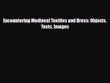 [PDF Download] Encountering Medieval Textiles and Dress: Objects Texts Images [PDF] Online