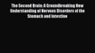 The Second Brain: A Groundbreaking New Understanding of Nervous Disorders of the Stomach and