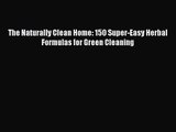 The Naturally Clean Home: 150 Super-Easy Herbal Formulas for Green Cleaning  Free Books