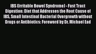 IBS (Irritable Bowel Syndrome) - Fast Tract Digestion: Diet that Addresses the Root Cause of