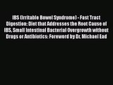 IBS (Irritable Bowel Syndrome) - Fast Tract Digestion: Diet that Addresses the Root Cause of