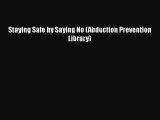 Staying Safe by Saying No (Abduction Prevention Library)  Free Books