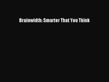 [PDF Download] Brainwidth: Smarter That You Think [Read] Full Ebook
