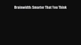 [PDF Download] Brainwidth: Smarter That You Think [Read] Full Ebook