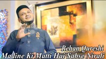 Rehan Qureshi - Madine Ki Matti Hai Sabse Nirali