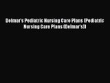 [PDF Download] Delmar's Pediatric Nursing Care Plans (Pediatric Nursing Care Plans (Delmar's))