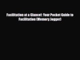 [PDF Download] Facilitation at a Glance!: Your Pocket Guide to Facilitation (Memory Jogger)
