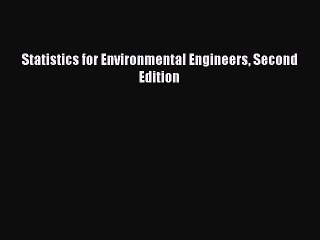 [PDF Download] Statistics for Environmental Engineers Second Edition [Read] Full Ebook
