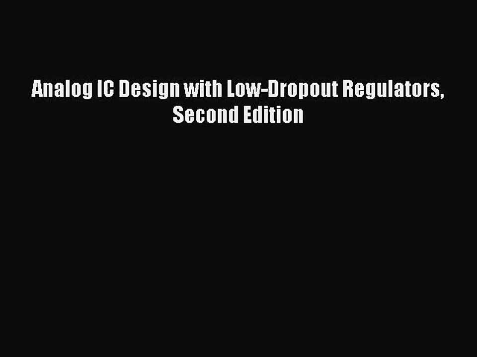 [PDF Download] Analog IC Design with Low-Dropout Regulators Second Edition [Read] Full Ebook