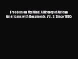 (PDF Download) Freedom on My Mind: A History of African Americans with Documents Vol. 2: Since