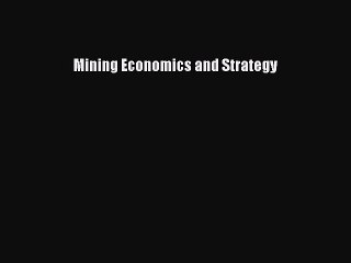 [PDF Download] Mining Economics and Strategy [PDF] Full Ebook