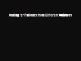 [PDF Download] Caring for Patients from Different Cultures [Read] Full Ebook