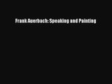 (PDF Download) Frank Auerbach: Speaking and Painting Read Online