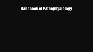 [PDF Download] Handbook of Pathophysiology [Read] Full Ebook