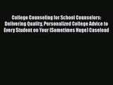[PDF Download] College Counseling for School Counselors: Delivering Quality Personalized College