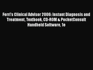 [PDF Download] Ferri's Clinical Advisor 2006: Instant Diagnosis and Treatment Textbook CD-ROM