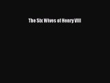 The Six Wives of Henry VIII  PDF Download
