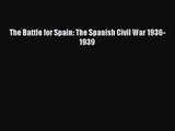 The Battle for Spain: The Spanish Civil War 1936-1939  Free Books