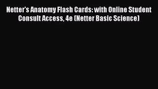 [PDF Download] Netter's Anatomy Flash Cards: with Online Student Consult Access 4e (Netter