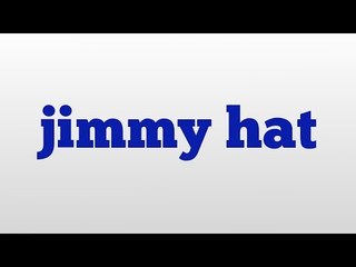 jimmy hat meaning and pronunciation