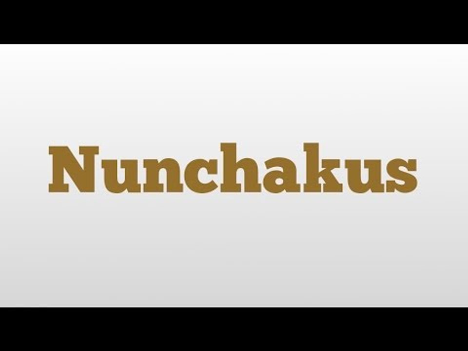 Nunchakus meaning and pronunciation