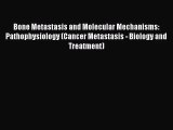 [PDF Download] Bone Metastasis and Molecular Mechanisms: Pathophysiology (Cancer Metastasis