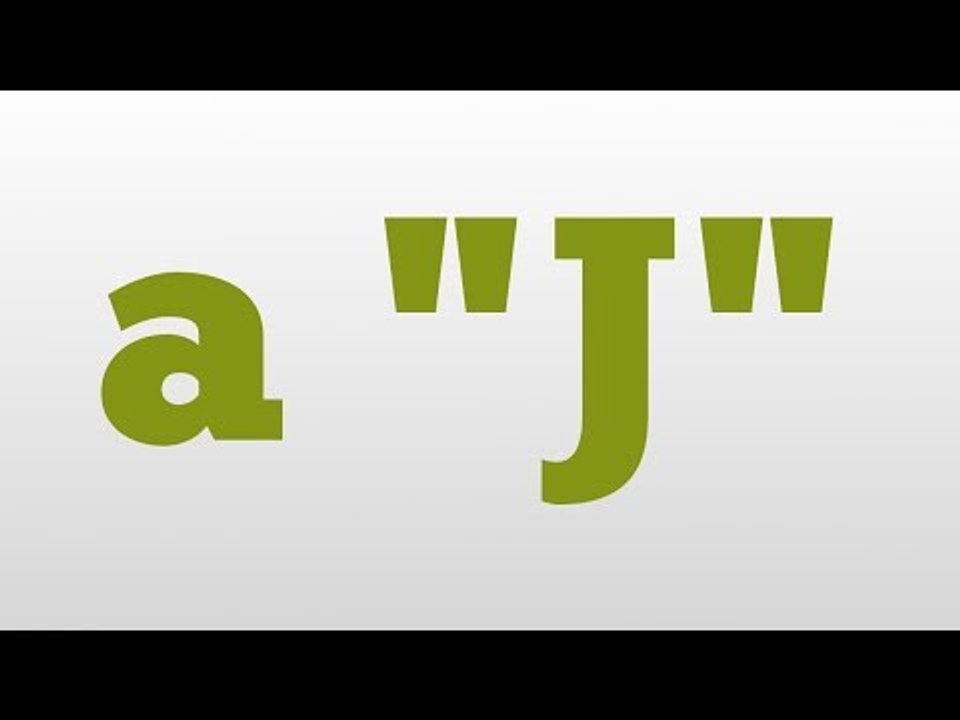 a "J" meaning and pronunciation