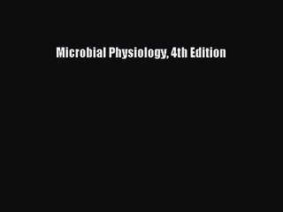 [PDF Download] Microbial Physiology 4th Edition [Download] Full Ebook