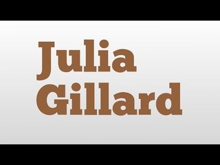 Julia Gillard meaning and pronunciation