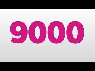 9000 meaning and pronunciation