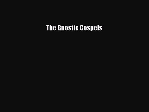 (PDF Download) The Gnostic Gospels PDF