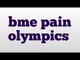 bme pain olympics meaning and pronunciation