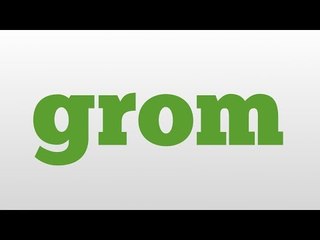grom meaning and pronunciation
