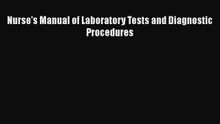 [PDF Download] Nurse's Manual of Laboratory Tests and Diagnostic Procedures [PDF] Full Ebook