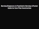 [PDF Download] Nursing Diagnoses in Psychiatric Nursing: A Pocket Guide for Care Plan Construction
