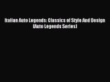 (PDF Download) Italian Auto Legends: Classics of Style And Design (Auto Legends Series) Read