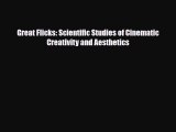 [PDF Download] Great Flicks: Scientific Studies of Cinematic Creativity and Aesthetics [Read]
