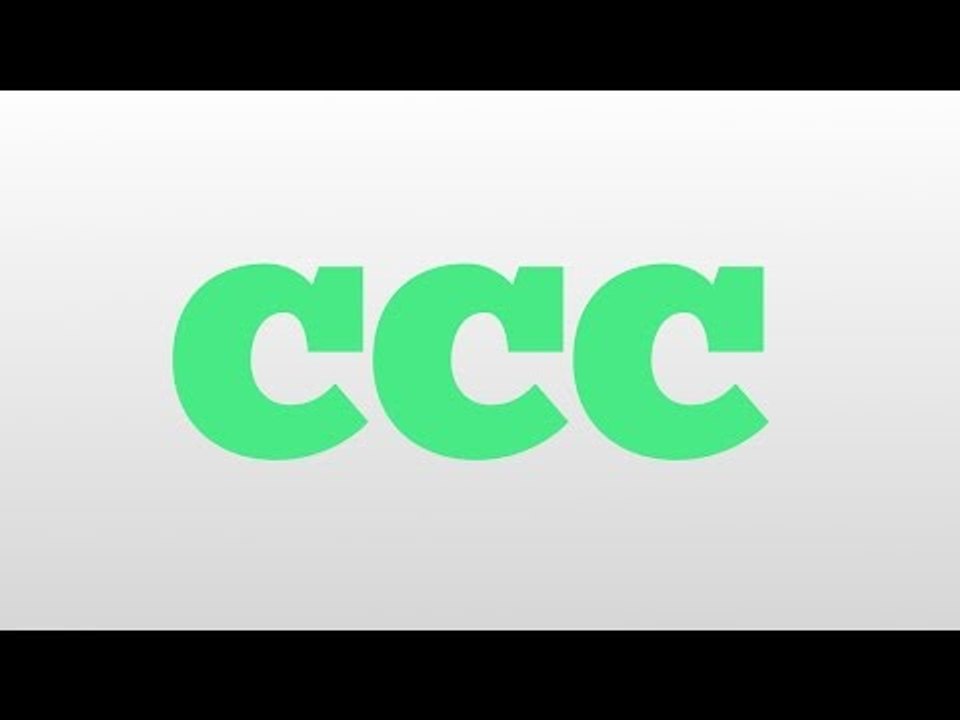 ccc meaning and pronunciation