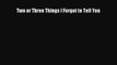 [PDF Download] Two or Three Things I Forgot to Tell You [PDF] Full Ebook