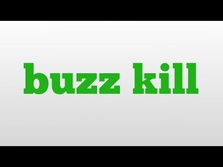 buzz kill meaning and pronunciation