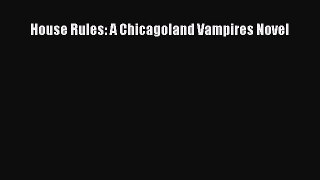 [PDF Download] House Rules: A Chicagoland Vampires Novel [Read] Full Ebook