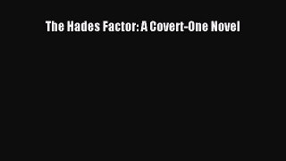[PDF Download] The Hades Factor: A Covert-One Novel [PDF] Online