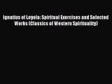 (PDF Download) Ignatius of Loyola: Spiritual Exercises and Selected Works (Classics of Western