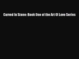 [PDF Download] Carved In Stone: Book One of the Art Of Love Series [Download] Full Ebook