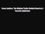 [PDF Download] Fame Junkies: The Hidden Truths Behind America's Favorite Addiction [PDF] Online