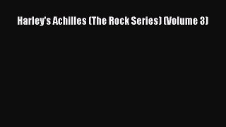 [PDF Download] Harley's Achilles (The Rock Series) (Volume 3) [PDF] Full Ebook