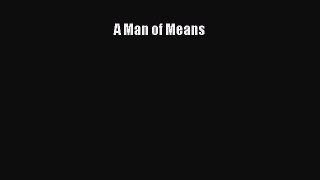 [PDF Download] A Man of Means [Read] Online