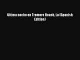 [PDF Download] Ultima noche en Tremore Beach La (Spanish Edition) [Read] Full Ebook